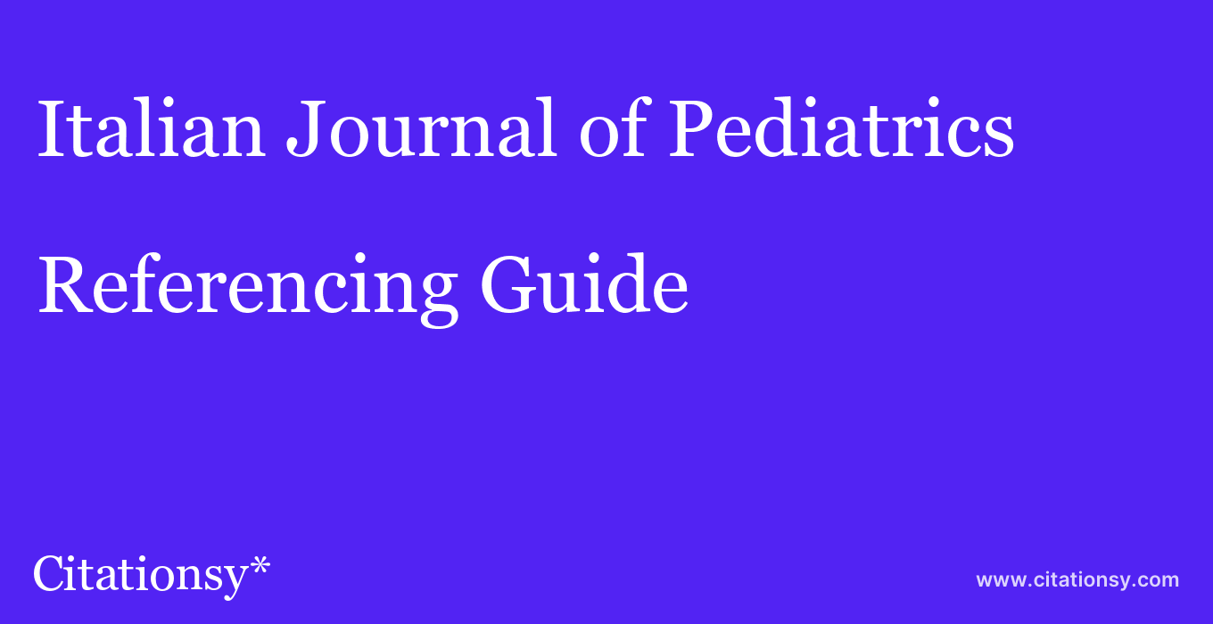 cite Italian Journal of Pediatrics  — Referencing Guide